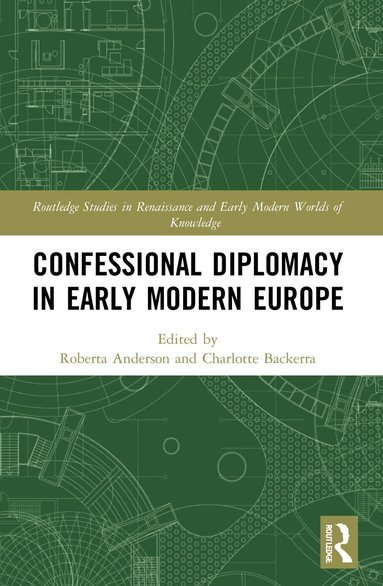Roberta Anderson, Charlotte Backerra - Confessional Diplomacy in Early Modern Europe, Häftad