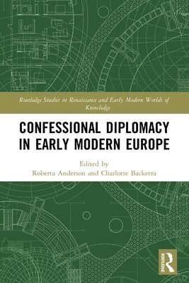 Confessional Diplomacy in Early Modern Europe 1