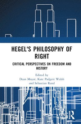 Dean Moyar, Kate Padgett Walsh, Sebastian Rand, USA) Moyar, Dean (John Hopkins University, Maryland, USA) Padgett Walsh, Kate (Iowa State University, USA) Rand, Sebastian (Georgia State University - Hegel's Philosophy of Right, Inbunden