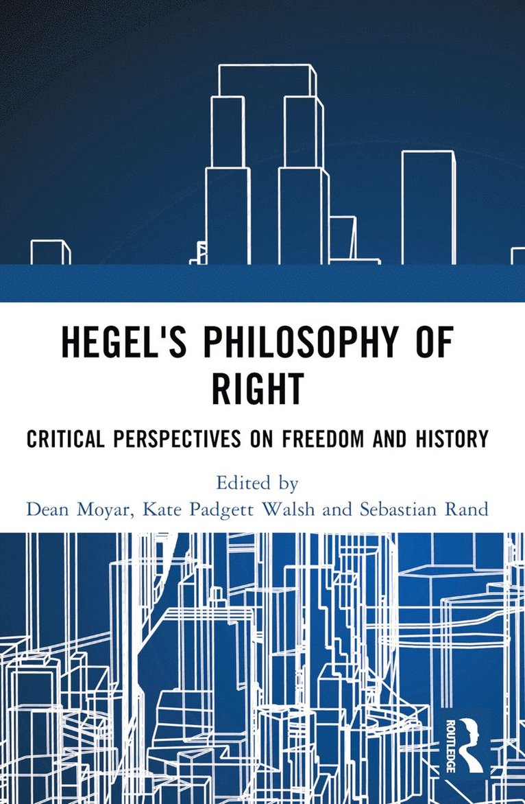 Dean Moyar, Kate Padgett Walsh, Sebastian Rand, USA) Moyar, Dean (John Hopkins University, Maryland, USA) Padgett Walsh, Kate (Iowa State University, USA) Rand, Sebastian (Georgia State University - Hegel's Philosophy of Right, Häftad