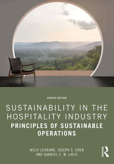 Willy Legrand, Joseph S. Chen, Gabriel C. M. Laeis - Sustainability in the Hospitality Industry, Häftad