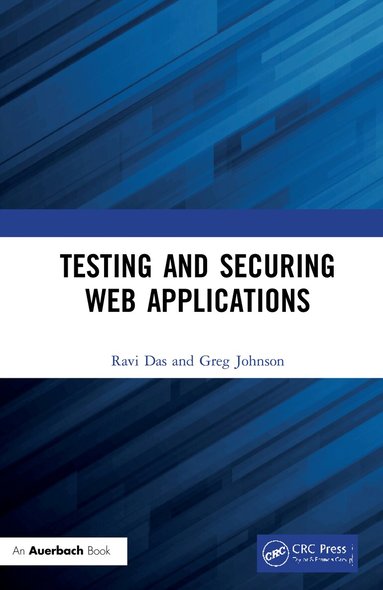 Ravi Das, Greg Johnson - Testing and Securing Web Applications, Inbunden