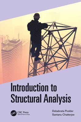 Debabrata Podder, Santanu Chatterjee, India) Podder, Debabrata (Civil Engineering, National Institute of Technology Meghalaya, India) Chatterjee, Santanu (Structural Lead, RGM International (India) Pvt. Ltd. - Introduction to Structural Analysis, Inbunden