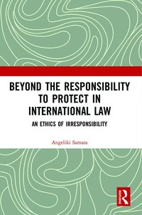 bokomslag Beyond the Responsibility to Protect in International Law