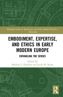 Embodiment, Expertise, and Ethics in Early Modern Europe 1