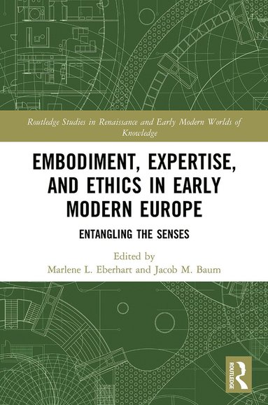 bokomslag Embodiment, Expertise, and Ethics in Early Modern Europe