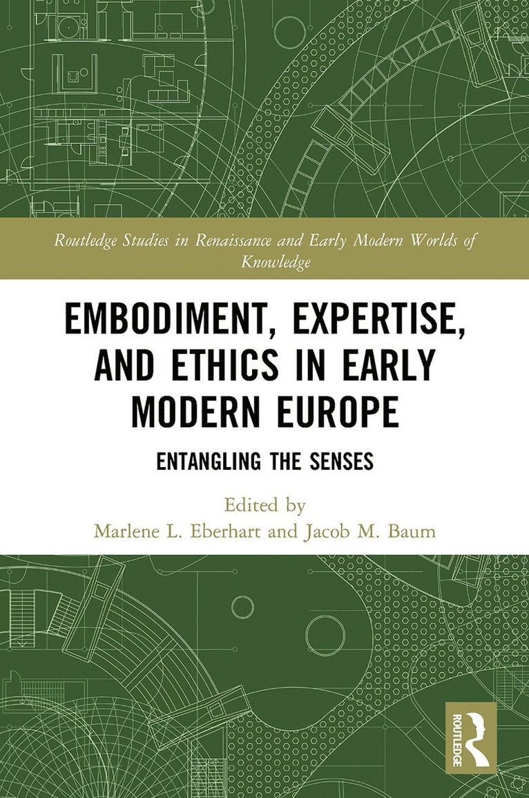 Embodiment, Expertise, and Ethics in Early Modern Europe