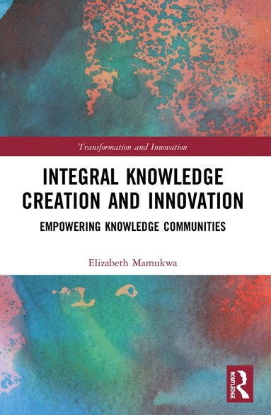 bokomslag Integral Knowledge Creation and Innovation