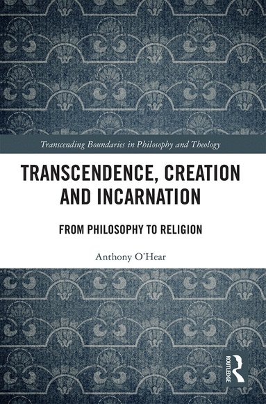Anthony O'Hear - Transcendence, Creation and Incarnation, Häftad