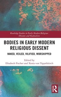 bokomslag Bodies in Early Modern Religious Dissent