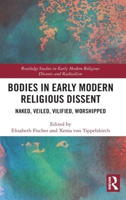 Bodies in Early Modern Religious Dissent 1
