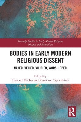 Bodies in Early Modern Religious Dissent 1