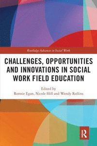 bokomslag Challenges, Opportunities and Innovations in Social Work Field Education