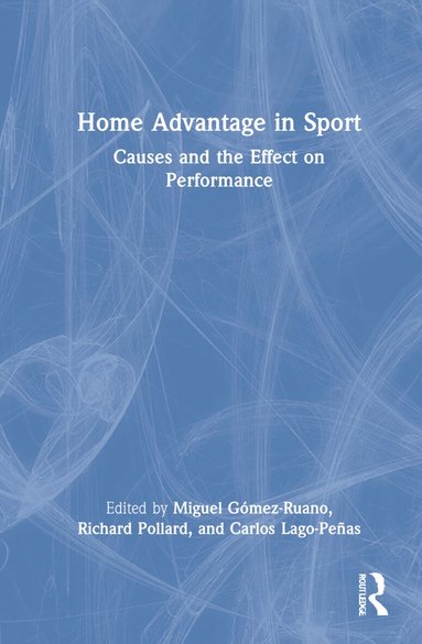 Miguel Gómez-Ruano, Richard Pollard, Carlos Lago-Peñas - Home Advantage in Sport, Inbunden