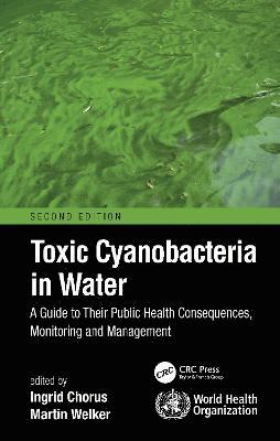 Ingrid Chorus, Martin Welker, Germany) Welker, Martin (Umweltbundesamt, Berlin - Toxic Cyanobacteria in Water, Inbunden