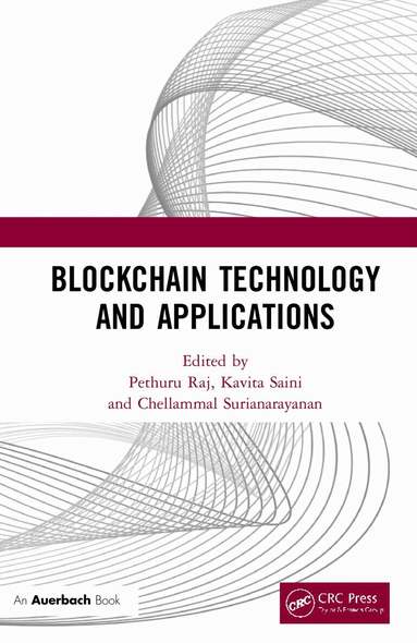 Pethuru Raj, Kavita Saini, Chellammal Surianarayanan - Blockchain Technology and Applications, Inbunden