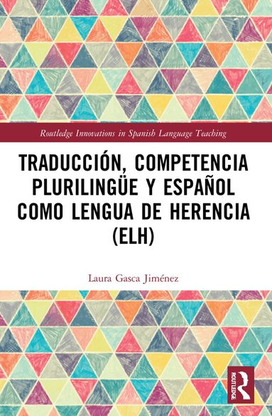 Laura Gasca Jiménez - Traducción, competencia plurilingüe y español como lengua de herencia (ELH), Häftad