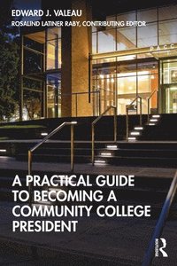 bokomslag A Practical Guide to Becoming a Community College President