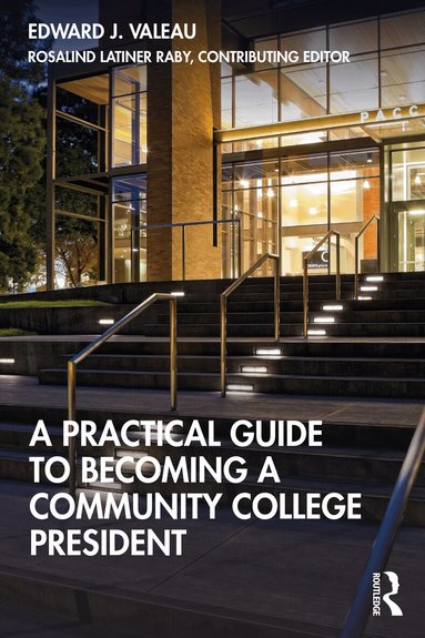 Edward J. Valeau, Rosalind Latiner Raby - Practical Guide to Becoming a Community College President, Häftad