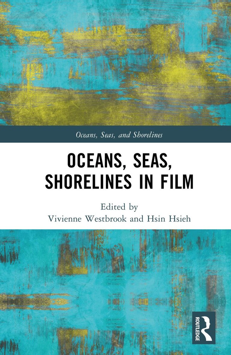 Vivienne Westbrook, Hsin Hsieh - Oceans, Seas, Shorelines in Film, Inbunden. Tillgänglighet: Kommande