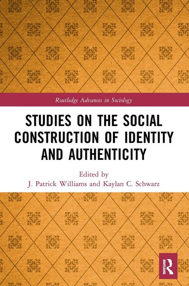 J. Patrick Williams, Kaylan C. Schwarz - Studies on the Social Construction of Identity and Authenticity, Häftad