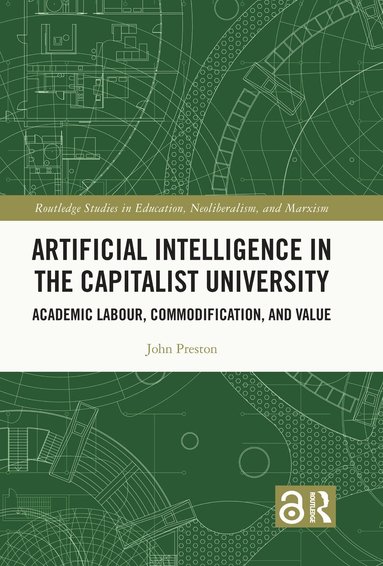 John Preston - Artificial Intelligence in the Capitalist University, Inbunden