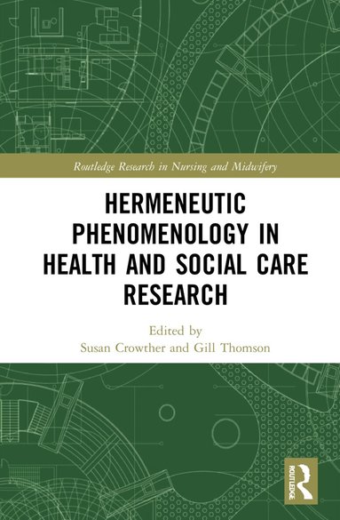 Susan Crowther, Gill Thomson - Hermeneutic Phenomenology in Health and Social Care Research, Inbunden