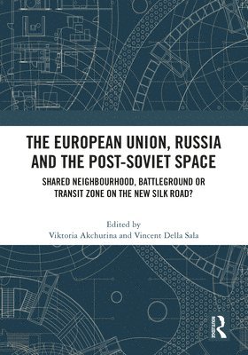 Viktoria Akchurina, Vincent Della Sala - European Union, Russia and the Post-Soviet Space, Inbunden