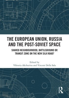 Viktoria Akchurina, Vincent Della Sala - European Union, Russia and the Post-Soviet Space, Häftad