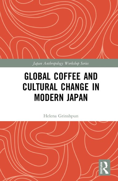 bokomslag Global Coffee and Cultural Change in Modern Japan
