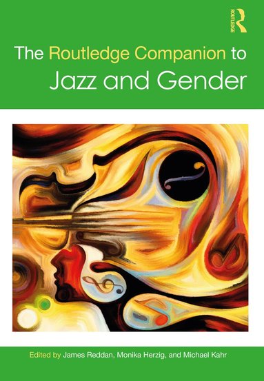 James Reddan, Monika Herzig, Michael Kahr - Routledge Companion to Jazz and Gender, Inbunden