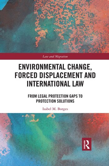 Isabel M. Borges - Environmental Change, Forced Displacement and International Law, Häftad