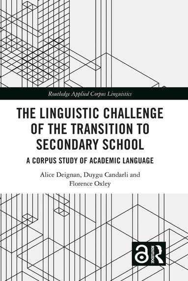 Alice Deignan, Duygu Candarli, Florence Oxley - Linguistic Challenge of the Transition to Secondary School, Inbunden