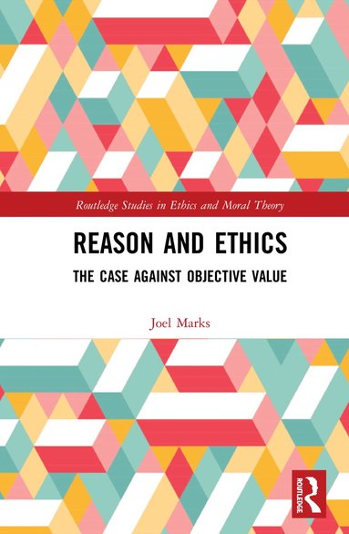 Joel Marks - Reason and Ethics, Inbunden