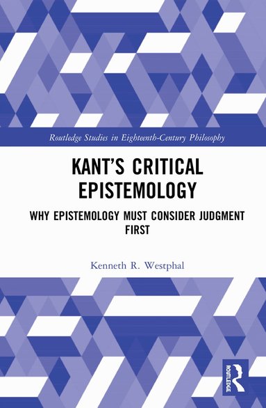 Kenneth R. Westphal - Kant’s Critical Epistemology, Inbunden