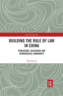 Weidong Ji, China) Ji, Weidong (Dean and Chair Professor, KoGuan Law School, Shanghai Jiao Tong University - Building the Rule of Law in China, Häftad