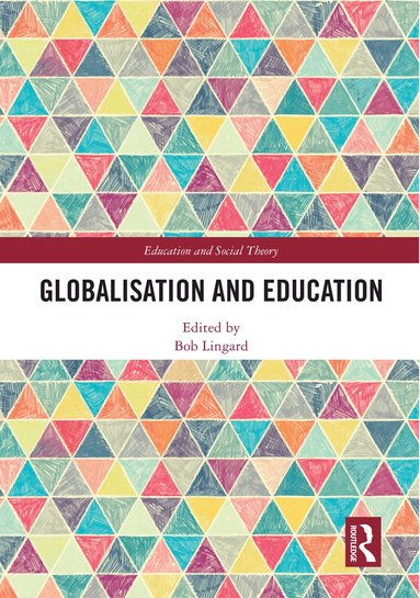 Bob Lingard - Globalisation and Education, Häftad