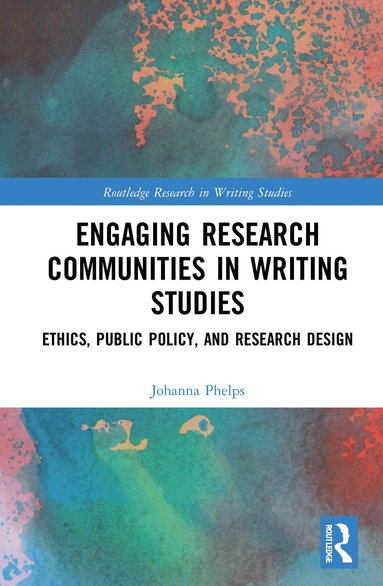Johanna Phelps - Engaging Research Communities in Writing Studies, Inbunden