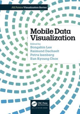 Bongshin Lee, Raimund Dachselt, Petra Isenberg, Eun Kyoung Choe - Mobile Data Visualization, Häftad