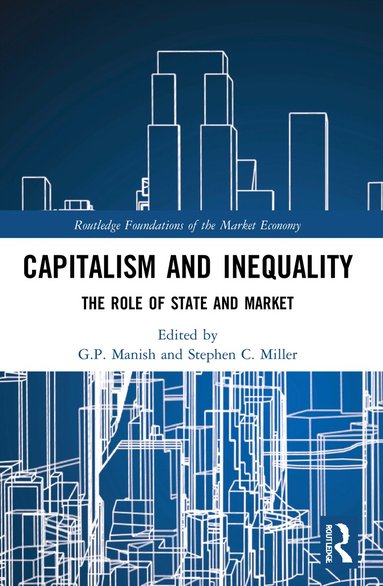 G.P. Manish, Stephen C. Miller - Capitalism and Inequality, Häftad
