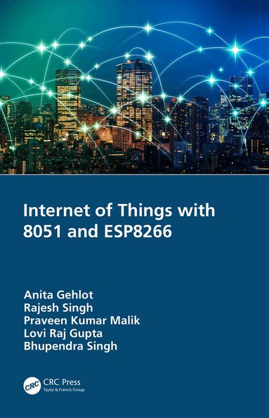 Anita Gehlot, Rajesh Singh, Praveen Kumar Malik, Lovi Raj Gupta, Bhupendra Singh - Internet of Things with 8051 and ESP8266, Häftad