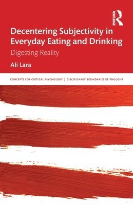 bokomslag Decentering Subjectivity in Everyday Eating and Drinking