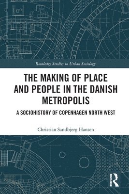 The Making of Place and People in the Danish Metropolis 1