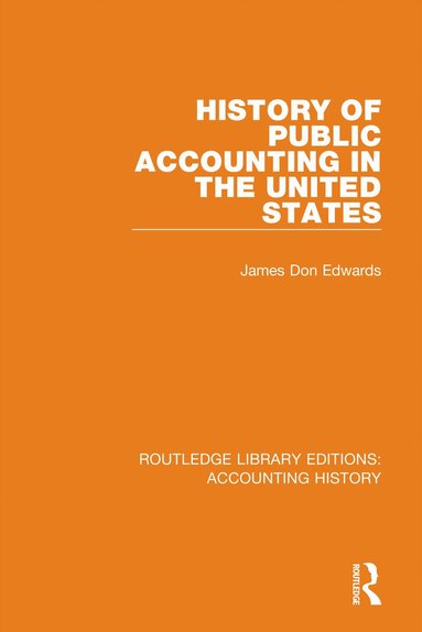James Don Edwards - History of Public Accounting in the United States, Inbunden