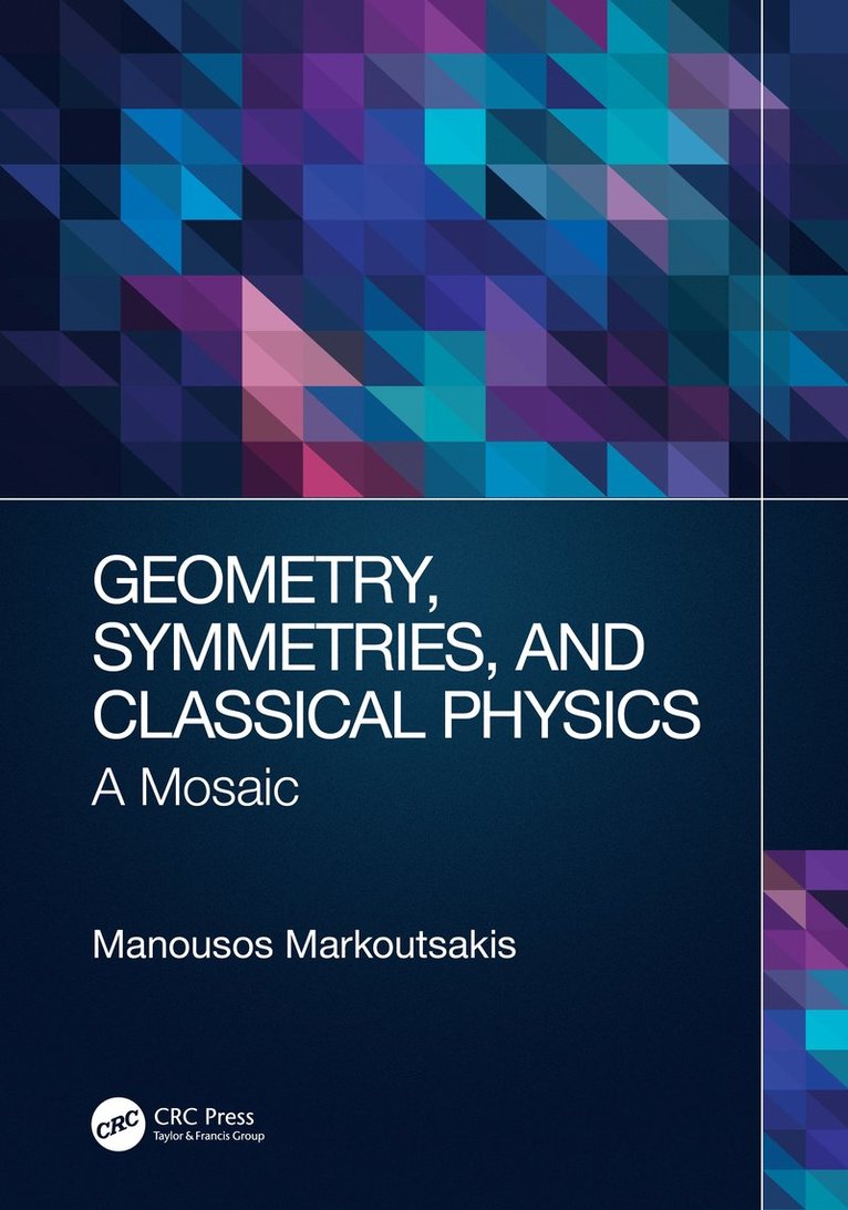Manousos Markoutsakis - Geometry, Symmetries, and Classical Physics, Inbunden