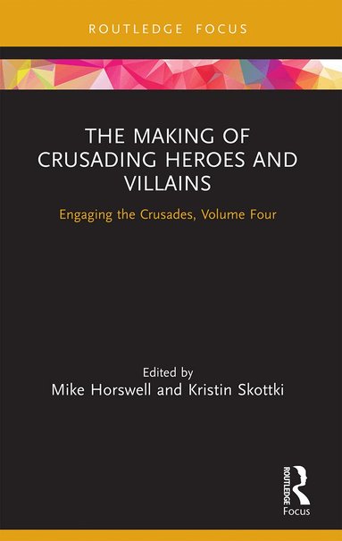 Mike Horswell, Kristin Skottki - Making of Crusading Heroes and Villains, Häftad
