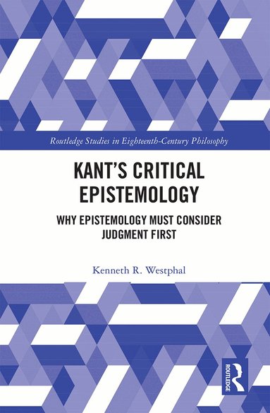Kenneth R. Westphal - Kant’s Critical Epistemology, Häftad