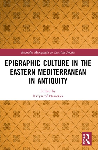 Krzysztof Nawotka - Epigraphic Culture in the Eastern Mediterranean in Antiquity, Häftad