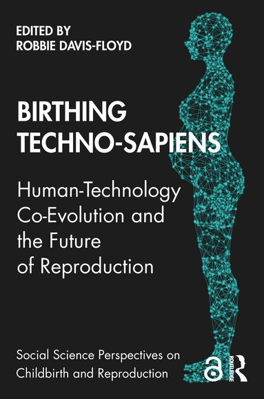 Robbie Davis-Floyd - Birthing Techno-Sapiens, Häftad