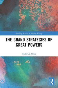 bokomslag The Grand Strategies of Great Powers